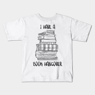I have a book hangover Kids T-Shirt